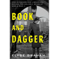 Book and Dagger: How Scholars and Librarians Became the Unlikely Spies of World War II - Hardcover