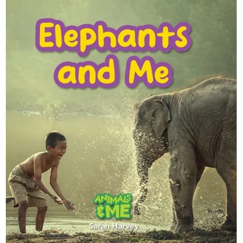 Elephants and Me: Animals and Me - Hardcover