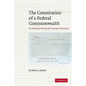 The Constitution of a Federal Commonwealth - Paperback