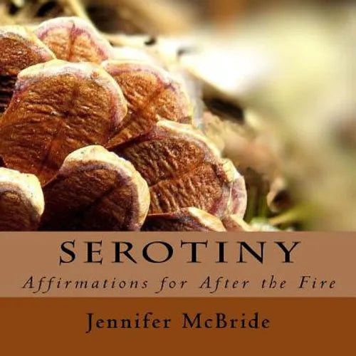Serotiny: Affirmations for After the Fire - Paperback