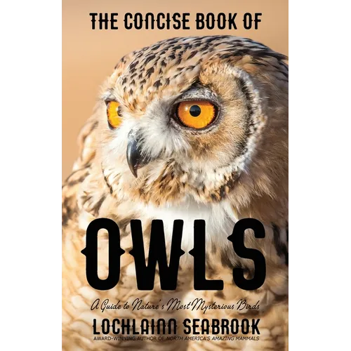 The Concise Book of Owls: A Guide to Nature's Most Mysterious Birds - Paperback
