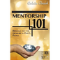 Mentorship 101: Bringing Out the Treasure in God's People - Paperback