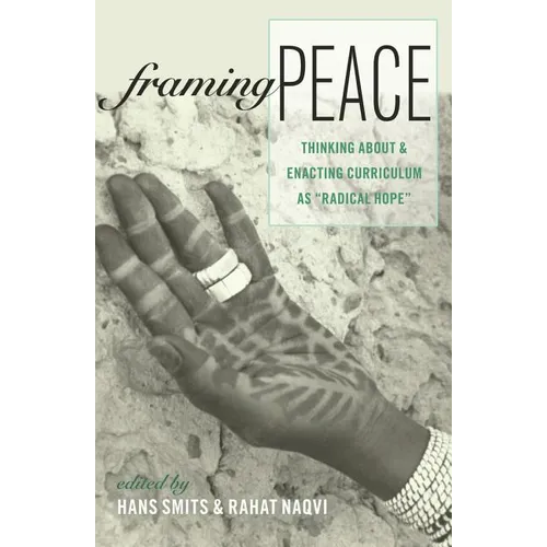Framing Peace: Thinking about and Enacting Curriculum as Radical Hope - Paperback