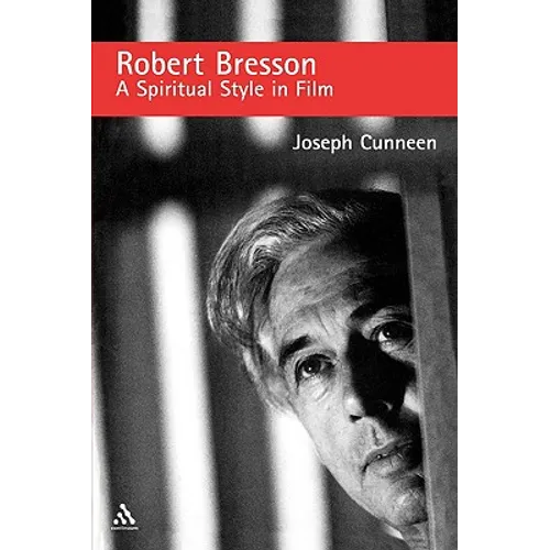 Robert Bresson: A Spiritual Style in Film - Paperback
