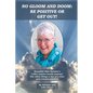 No Gloom and Doom: Be Positive or Get Out! - Paperback