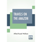 Travels On The Amazon - Paperback