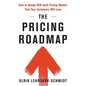 The Pricing Roadmap: How to Design B2B SaaS Pricing Models That Your Customers Will Love - Paperback