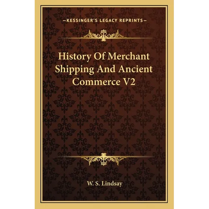 History Of Merchant Shipping And Ancient Commerce V2 - Paperback