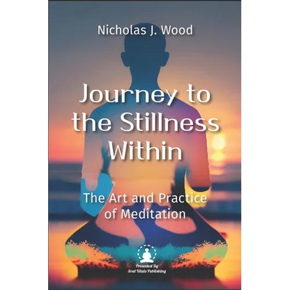 Journey to the Stillness Within: The Art and Practice of Meditation - Paperback