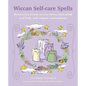 Wiccan Self-Care Spells: Restorative Rituals to Ease Stress, Heal Mind and Body, and Conjure Contentment - Paperback