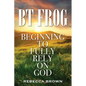 BT Frog: Beginning to Fully Rely on God - Paperback