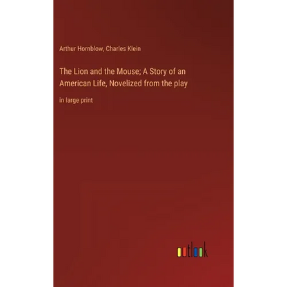 The Lion and the Mouse; A Story of an American Life, Novelized from the play: in large print - Hardcover