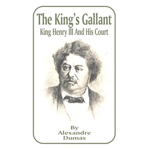 King's Gallant: King Henry III and His Court, The - Paperback