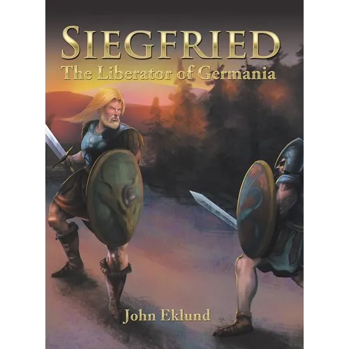Siegfried: The Liberator of Germania - Hardcover