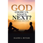 God Chose Us. What's Next?: Revised Edition - Hardcover