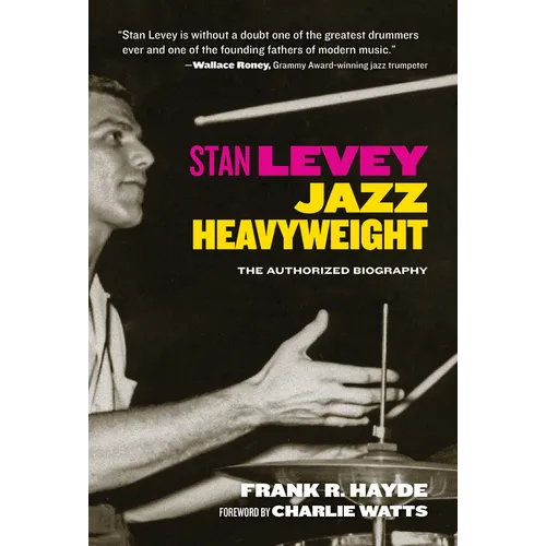 Stan Levey: Jazz Heavyweight - Paperback