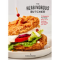 The Herbivorous Butcher Cookbook: 75+ Recipes for Plant-Based Meats and All the Dishes You Can Make with Them - Hardcover