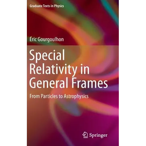 Special Relativity in General Frames: From Particles to Astrophysics - Hardcover