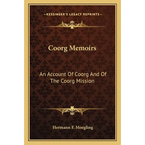 Coorg Memoirs: An Account of Coorg and of the Coorg Mission - Paperback