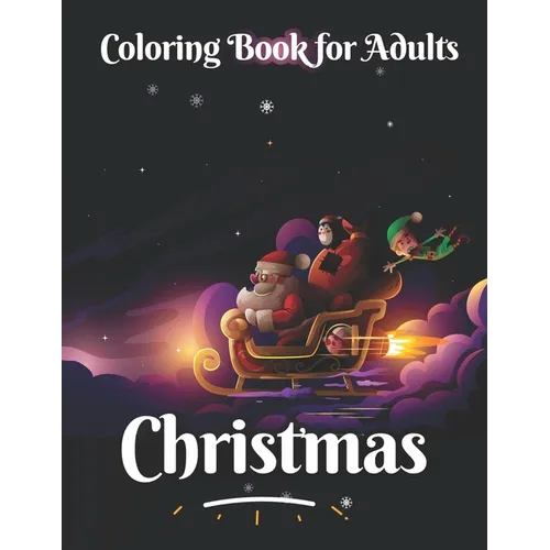 Christmas coloring book for adults: An Adult Coloring Book with Beautiful Flowers, Adorable Animals, christmas fun - Paperback