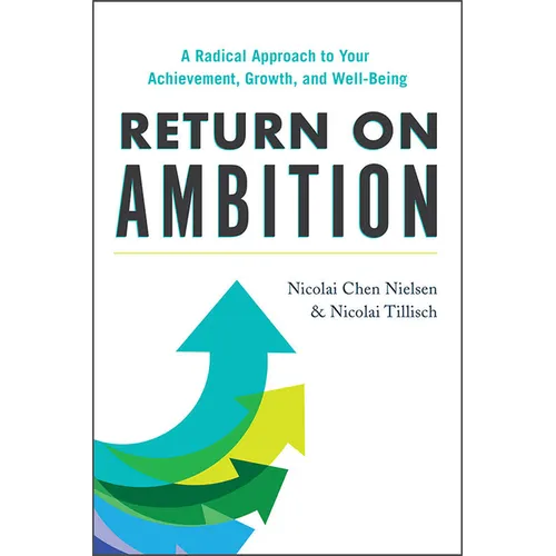 Return on Ambition: A Radical Approach to Your Achievement, Growth, and Well-Being - Hardcover