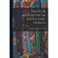 Travel & Adventure in South-East Africa - Paperback