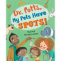 Dr. Potts, My Pets Have Spots! - Paperback