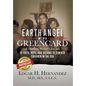 Earth Angel with a Green Card: A Mexican Mother's Journey of Faith, Hope, and Dreams to Join her Children in the USA - Hardcover