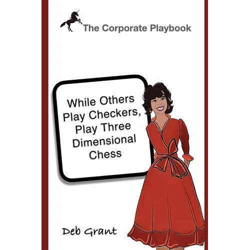 The Corporate Playbook: While Others Play Checkers, Play Three Dimensional Chess - Paperback