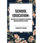 School Education: Volume III of Charlotte Mason's Homeschooling Series - Paperback