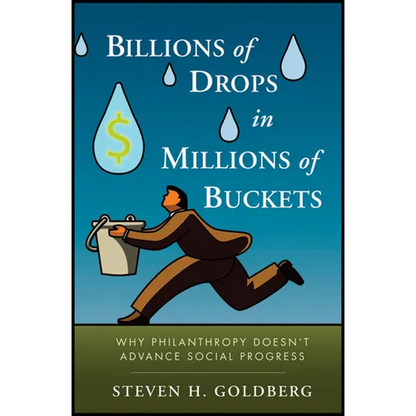 Billions of Drops in Millions of Buckets: Why Philanthropy Doesn't Advance Social Progress - Hardcover