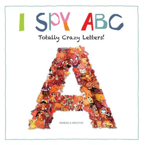I Spy ABC: Totally Crazy Letters! - Hardcover