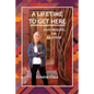 A Lifetime to Get Here: San Miguel de Allende - Paperback