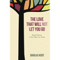 The Love That Will Not Let You Go: Being Christian Is Not What You Think - Paperback