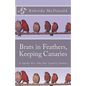 Brats in Feathers, Keeping Canaries: A Guide For The Pet Canary Owner - Paperback