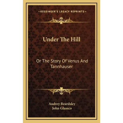 Under The Hill: Or The Story Of Venus And Tannhauser - Hardcover