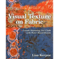 Visual Texture on Fabric: Create Stunning Art Cloth with Water-Based Resists - Paperback