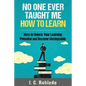 No One Ever Taught Me How to Learn: How to Unlock Your Learning Potential and Become Unstoppable - Paperback