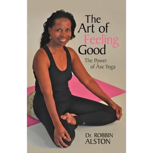 The Art of Feeling Good: The Power of ASE Yoga - Paperback