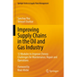 Improving Supply Chains in the Oil and Gas Industry: 12 Modules to Improve Chronic Challenges for Maintenance, Repair and Operations - Paperback