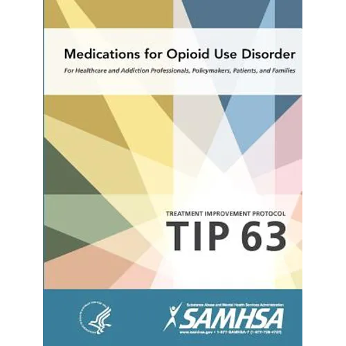 Medications for Opioid Use Disorder - Treatment Improvement Protocol (Tip 63) - Paperback