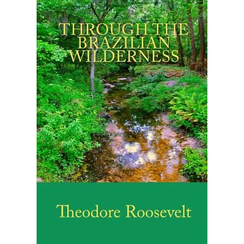 Through the Brazilian Wilderness - Paperback