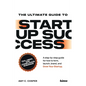 The Ultimate Guide to Startup Success - Paperback