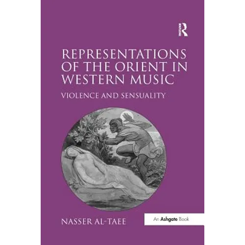 Representations of the Orient in Western Music: Violence and Sensuality - Paperback