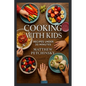 Cooking with Kids: Recipes Under 20 Minutes - Paperback