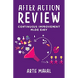 After Action Review: Continuous Improvement Made Easy - Paperback