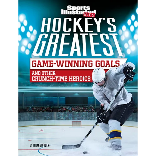 Hockey's Greatest Game-Winning Goals and Other Crunch-Time Heroics - Hardcover