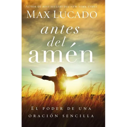 The Antes del Amen: El Poder de Una Oracion Sencilla = Before Amen = Before Amen - Paperback