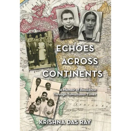 Echoes Across Continents: A Memoir of Resilience Through Tumultuous Times - Hardcover