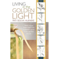 Living in the Golden Light: Healing with the Golden Angels of the Five Elements and the Golden Light Plant Essences. - Paperback